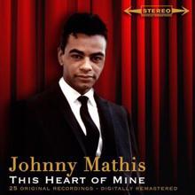 Johnny Mathis: This Heart of Mine - 25 Original Recordings - Digitally Remastered