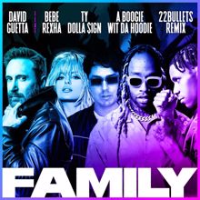 David Guetta: Family (feat. Bebe Rexha, Ty Dolla $ign & A Boogie Wit da Hoodie) (22Bullets Remix)