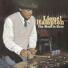 Lionel Hampton: The Mess Is Here