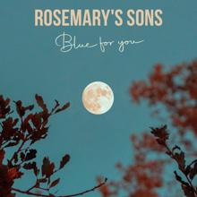 Rosemary's Sons: Blue For You