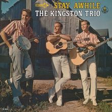 The Kingston Trio: Stay Awhile