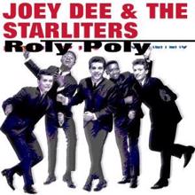 Joey Dee & The Starliters: Roly Poly