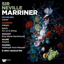 Sir Neville Marriner: Pachelbel: Canon - Albinoni: Adagio - Bach: Air on G String - Mozart: Eine kleine Nachtmusik - Fauré: Pavane - Handel: Hallelujah from the Messiah & Other Classical Hits