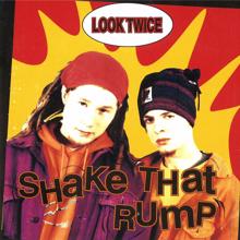 Look Twice: Shake That Rump