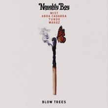 Naughty Boy: Blow Trees (feat. MIST, Abra Cadabra, Tunde & Wardz)