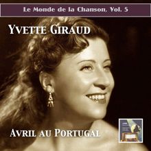 Yvette Giraud: Le monde de la chanson, Vol. 5: Avril au Portugal – Yvette Giraud (Remastered 2015)