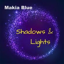 Makia Blue: Shadows and Lights