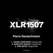 Pierre Deutschmann: House Your Body Ep