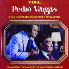 Pedro Vargas: Vida... Pedro Vargas y las Canciones de Armando Manzanero