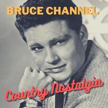 Bruce Channel: Country Nostalgia