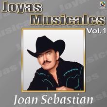 Joan Sebastian: Joyas Musicales, Vol. 1: Razones De Mujer