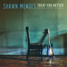Shawn Mendes: Treat You Better (Ashworth Remix)