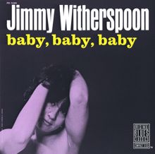 Jimmy Witherspoon: Baby, Baby, Baby