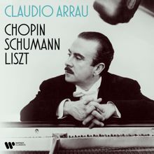 Claudio Arrau: Chopin, Schumann, Liszt