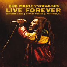 Bob Marley & The Wailers: Live Forever: The Stanley Theatre, Pittsburgh, PA, 9/23/1980