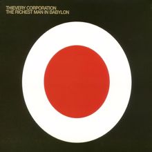 Thievery Corporation: The Richest Man In Babylon