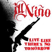 Ill Nino: Live Like There's No Tomorrow