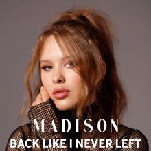 Madison: Back Like I Never Left