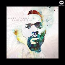 Gary Clark Jr.: Third Stone from the Sun / If You Love Me Like You Say