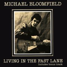 Mike Bloomfield: Living In The Fast Lane (Expanded Edition)