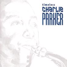 Charlie Parker: Timeless: Charlie Parker