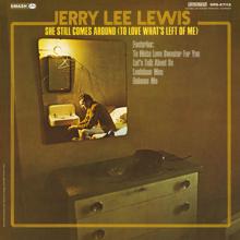 Jerry Lee Lewis: She Still Comes Around (To Love What's Left Of Me)