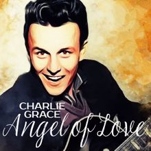 Charlie Gracie: Angel of Love