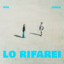 Tosca: Lo Rifarei (feat. röa)