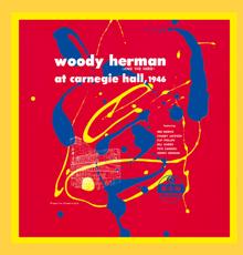 Woody Herman: Woody Herman (And The Herd) At Carnegie Hall, 1946