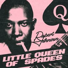 Robert Johnson: Little Queen of Spades