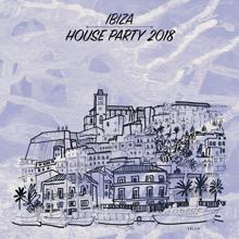 Ibiza House Classics: Ibiza House Party 2018