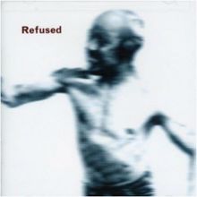 Refused: Songs to Fan the Flames of Discontent