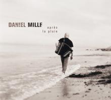 Daniel Mille: Après la pluie...