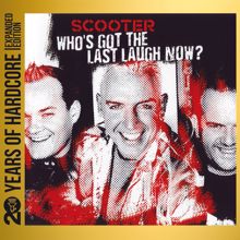 Scooter: Who's Got The Last Laugh Now? (20 Years Of Hardcore Expanded Edition / Remastered)