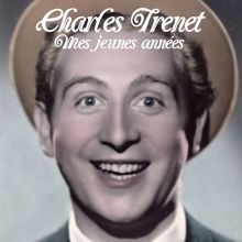 Charles Trenet: Mes jeunes années