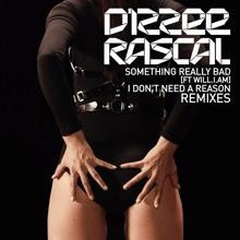 Dizzee Rascal: Something Really Bad / I Don't Need A Reason Remixes