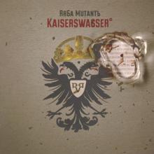 Raba Mutant: Kaiserswasser