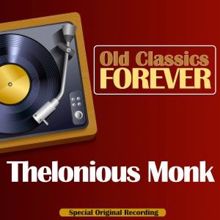 Thelonious Monk: Old Classics Forever