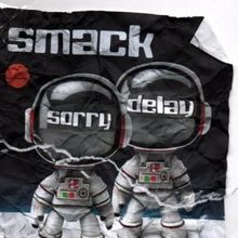 SMACK: Sorry Delay