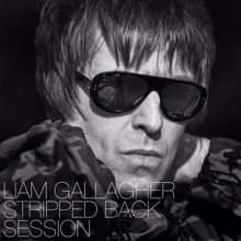 Liam Gallagher: I Don’t Want To Be A Soldier Mama, I Don’t Wanna Die (Stripped Back Session)