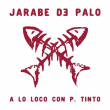 Jarabe De Palo: A Lo Loco Con P. Tinto