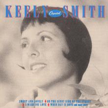 Keely Smith: I Never Knew (I Could Love Anybody Like I'm Loving You)