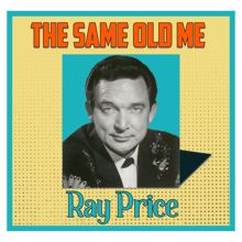 Ray Price: The Same Old Me