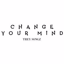 Trey Songz: Change Your Mind