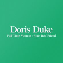 Doris Duke: Full Time Woman / Your Best Friend