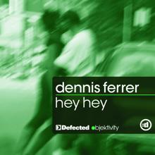 Dennis Ferrer: Hey Hey