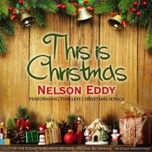 Nelson Eddy: This Is Christmas (Nelson Eddy Performing Timeless Christmas Songs)