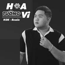 H2K: Hoa Tường Vi ( Remix )