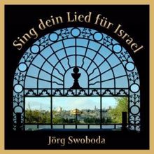 Jörg Swoboda: Sing dein Lied für Israel