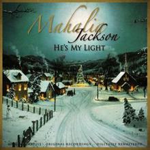 Mahalia Jackson: He's My Light